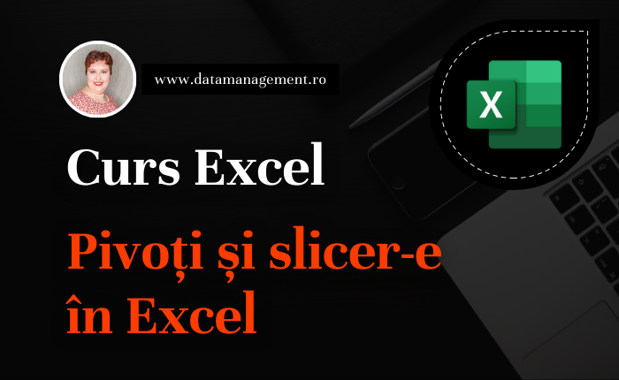 Curs Excel – Pivoți și slicer-e în Excel